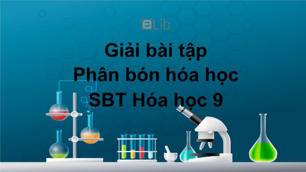 Giải bài tập SBT Hóa 9 Bài 11: Phân bón hóa học