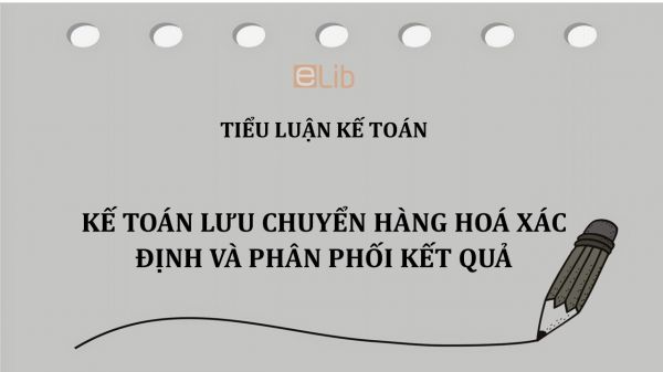 Tiểu luận: Kế toán lưu chuyển hàng hoá xác định và phân phối kết quả