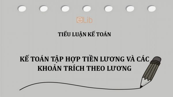 Tiểu luận: Kế toán tập hợp tiền lương và các khoản trích theo lương