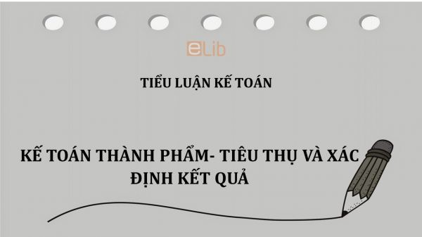 Tiểu luận: Kế toán thành phẩm- tiêu thụ và xác định kết quả