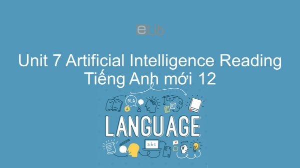 Unit 7 lớp 12: Artificial Intelligence - Reading