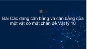 Lý 10 Bài 20: Các dạng cân bằng và cân bằng của một vật có mặt chân đế
