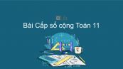 Toán 11 Chương 3 Bài 3: Cấp số cộng