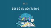 Toán 6 Chương 2 Bài 3: Số đo góc