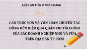 Luận án TS: Cấu trúc vốn và vốn luân chuyển tác động đến hiệu quả quản trị tài chính của các doanh nghiệp nhỏ và vừa trên địa bàn TP. HCM