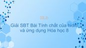 Giải bài tập SBT Hóa 8 Bài 31: Tính chất của hidro và ứng dụng