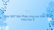 Giải bài tập SBT Hóa 8 Bài 32: Phản ứng oxi hóa- khử