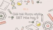 Giải bài tập SBT Hóa 9 Bài 44: Rượu etylic