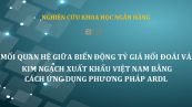 NCKH: Mối quan hệ giữa biến động tỷ giá hối đoái và kim ngạch xuất khẩu Việt Nam bằng cách ứng dụng phương pháp ARDL