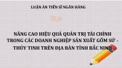 Luận án TS: Nâng cao hiệu quả quản trị tài chính trong các doanh nghiệp sản xuất gốm sứ - thủy tinh trên địa bàn tỉnh Bắc Ninh