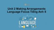 Unit 2 lớp 8: Making Arrangements-Language Focus