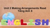 Unit 2 lớp 8: Making Arrangements-Read