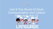 Unit 8 lớp 12: The World Of Work - Communication and Culture