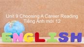 Unit 9 lớp 12: Choosing A Career - Reading