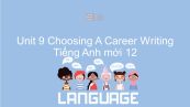 Unit 9 lớp 12: Choosing A Career - Writing