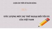 Luận án TS: Ước lượng mức dự trữ ngoại hối tối ưu của Việt Nam