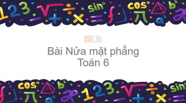 Toán 6 Chương 2 Bài 1: Nửa mặt phẳng