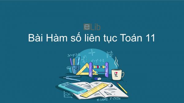 Toán 11 Chương 4 Bài 3: Hàm số liên tục