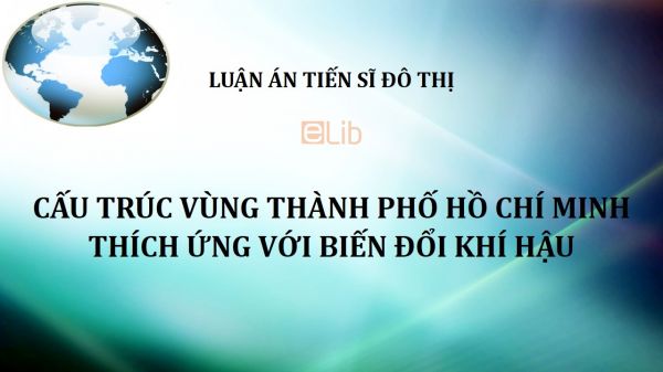 Luận án TS: Cấu trúc vùng thành phố Hồ Chí Minh thích ứng với biến đổi khí hậu