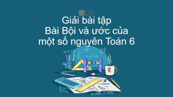 Giải bài tập SGK Toán 6 Bài 13: Bội và ước của một số nguyên