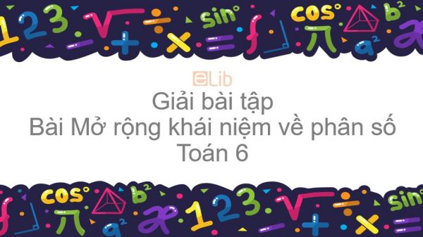 Giải bài tập SGK Toán 6 Bài 1: Mở rộng khái niệm về phân số