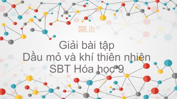 Giải bài tập SBT Hóa 10 Bài 40: Dầu mỏ và khí thiên nhiên