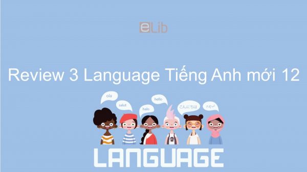 Review 3 lớp 12 - Language