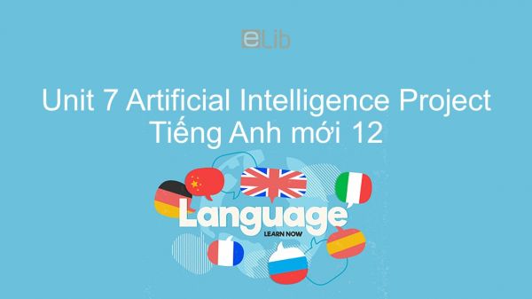 Unit 7 lớp 12: Artificial Intelligence - Project