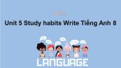 Unit 5 lớp 8: Study habits-Write