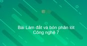 Công nghệ 7 Bài 15: Làm đất và bón phân lót