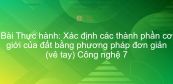 Công nghệ 7 Bài 4: Thực hành: Xác định các thành phần cơ giới của đất bằng phương pháp đơn giản (vê tay)