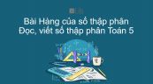 Toán 5 Chương 2 Bài: Hàng của số thập phân. Đọc, viết số thập phân