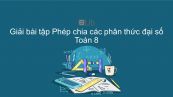 Giải bài tập SGK Toán 8 Bài 8: Phép chia các phân thức đại số