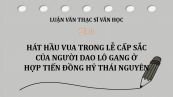 Luận văn ThS: Hát Hầu Vua trong lễ cấp sắc của người Dao Lô Gang ở Hợp Tiến Đồng Hỷ Thái Nguyên