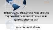 Luận văn ThS: Tổ chức công tác kế toán phục vụ quản trị tại công ty TNHH xuất nhập khẩu khoáng sản Việt Nam