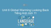 Unit 6 lớp 11: Global Warming - Looking Back