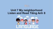 Unit 7 lớp 8: My neighborhood-Listen and Read