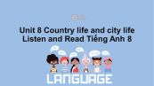 Unit 8 lớp 8: Country life and city life-Listen and Read