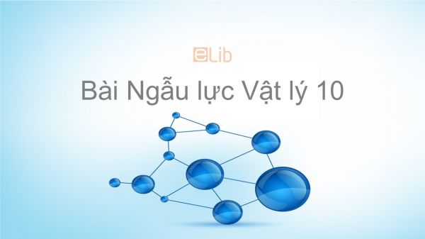 Lý 10 Bài 22: Ngẫu lực