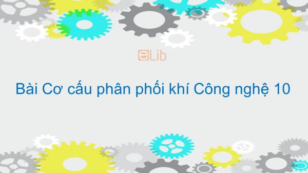 Công nghệ 11 Bài 24: Cơ cấu phân phối khí