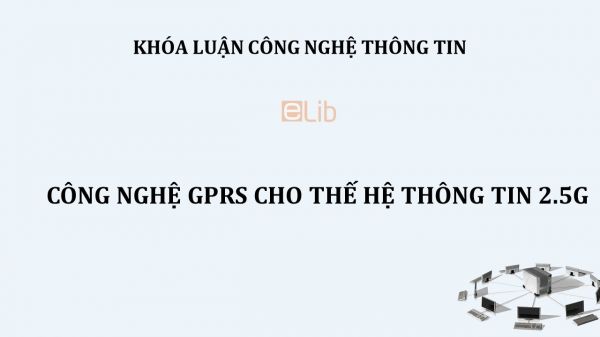 Luận văn: Công nghệ GPRS cho thế hệ thông tin 2.5G