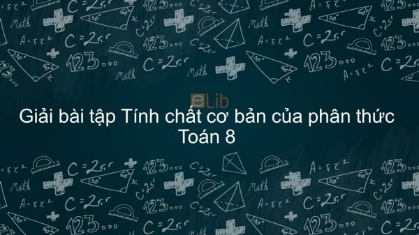 Giải bài tập SGK Toán 8 Bài 2: Tính chất cơ bản của phân thức