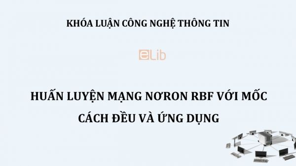 Luận văn: Huấn luyện mạng nơron rbf với mốc cách đều và ứng dụng