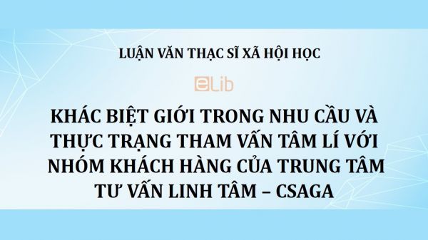 Luận văn ThS: Khác biệt giới trong nhu cầu và thực trạng tham vấn tâm lí với nhóm khách hàng của trung tâm tư vấn Linh Tâm – Csaga