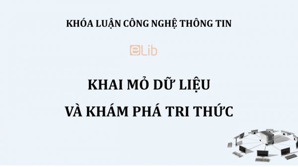 Luận văn: Khai mỏ dữ liệu và khám phá tri thức