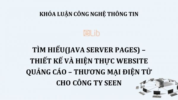 Luận văn: Tìm hiểu Thiết kế và hiện thực Website quảng cáo Công ty Seen