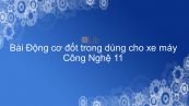Công nghệ 11 Bài 34: Động cơ đốt trong dùng cho xe máy
