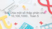 Toán 5 Chương 2 Bài: Chia một số thập phân cho 10, 100, 1000...