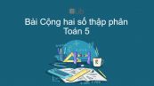 Toán 5 Chương 2 Bài: Cộng hai số thập phân