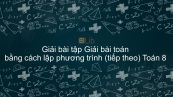 Giải bài tập SGK Toán 8 Bài 7: Giải bài toán bằng cách lập phương trình (tiếp theo)